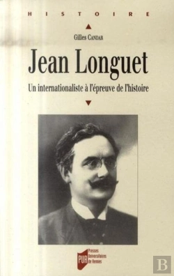 Bertrand.pt - Jean Longuet (1876-1938) ; Un Internationaliste À L'Épreuve De L'Histoire