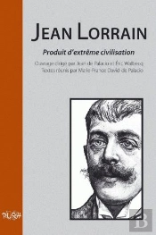 Jean Lorrain, Produit D'Extrème Civilisation