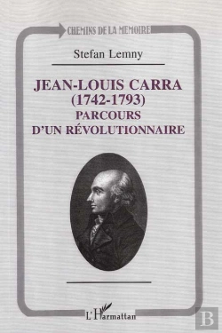 Bertrand.pt - Jean-Louis Carra 1742-1793 ; Parcours D'Un Revolutionnaire