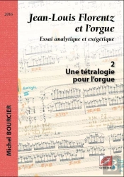 Jean-Louis Florentz Et L'Orgue Tome 2 ; Une Tétralogie Pour L'Orgue