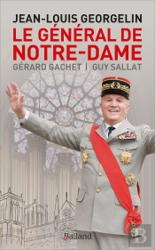 Jean-Louis Georgelin : Le Général De Notre-Dame