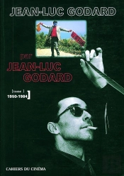 Jean-Luc Godard Par Jean-Luc Godard Tome 1 ; 1950-1984