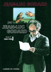 Jean-Luc Godard Par Jean-Luc Godard Tome 2 ; 1984-1998