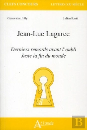 Jean-Luc Lagarce ; Derniers Remords Avant L'Oubli ; Juste Avant La Fin Du Monde