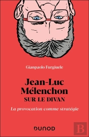 Jean-Luc Mélenchon Sur Le Divan : La Provocation Comme Stratégie