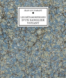 Bertrand.pt - Jean-Luc Parant : Les Métamorphoses D'Un Sanglier Voyant