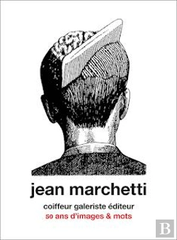 Bertrand.pt - Jean Marchetti Coiffeur Galeriste Éditeur : 50 Ans D'Images & Mots