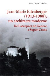 Jean-Marie Ellenberger, Un Architecte Moderne : De L'Aéroport De Genève À Super-Crans
