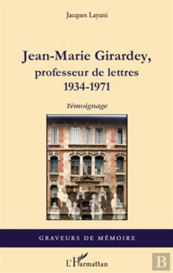 Bertrand.pt - Jean-Marie Girardey ; Professeur De Lettres 1934-1971 ; Témoignage