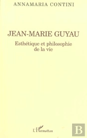 Jean-Marie Guyau ; Esthetique Et Philosophie De La Vie