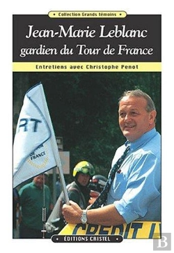Bertrand.pt - Jean-Marie Leblanc, Gardien Du Tour De France ; Entretiens Avec Christophe Penot