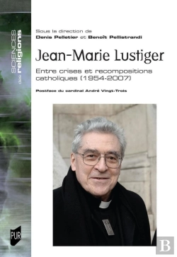 Bertrand.pt - Jean-Marie Lustiger : Entre Crises Et Recompositions Catholiques : 1954-2007