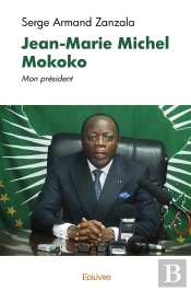 Jean-Marie Michel Mokoko : Mon Président