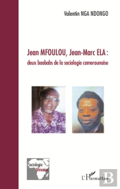 Jean Mfoulou, Jean-Marc Ela : deux baobabs de la sociologie camerounaise
