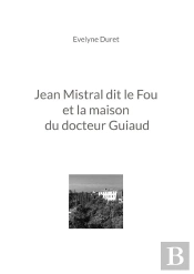 Jean Mistral Dit Le Fou Et La Maison Du Docteur Guiaud