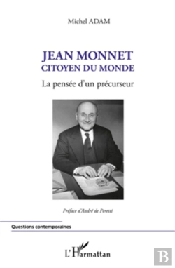 Bertrand.pt - Jean Monnet ; Citoyen Du Monde ; La Pensée D'Un Précurseur