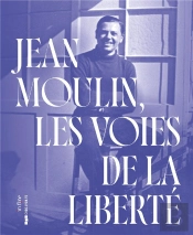 Jean Moulin - Les Voies De La Liberte