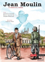 Jean Moulin : Un Héros De L'Ombre
