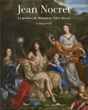 Jean Nocret (1615-1672) : Le Peintre De Monsieur, Frère Du Roi
