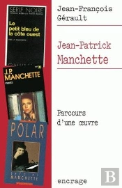 Jean-Patrick Manchette ; Parcours D'Une Oeuvre