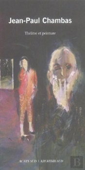 Jean-Paul Chambas : Théâtre Et Peinture