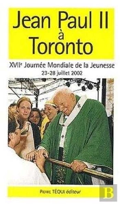 Jean-Paul Ii À Toronto - Xviième Journée Mondiale De La Jeunesse, 23-28 Juillet 2002