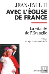 Jean-Paul Ii Avec L'Eglise De France - La Vitalite De L'Evangile