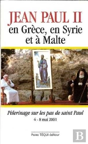 Jean-Paul Ii En Grèce, En Syrie Et À Malte - Pèlerinage Sur Les Pas De Saint Paul, Du 4 Au 8 Mai 2001