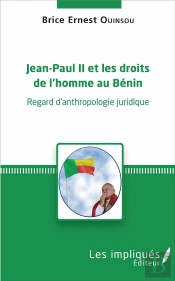 Jean Paul Ii Et Les Droits De L'Homme Au Bénin, Regard D'Anthropologie Juridique