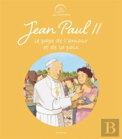Jean-Paul Ii, Le Pape De L'Amour Et De La Paix