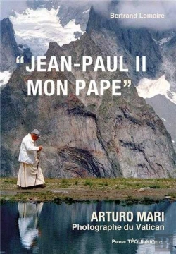 Bertrand.pt - Jean-Paul Ii Mon Pape ; Arturo Mari Photographe Du Vatican