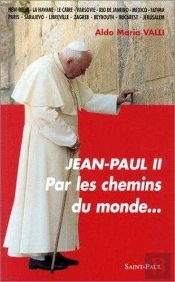 Jean-Paul Ii - Par Les Chemins Du Monde...