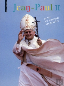 Bertrand.pt - Jean-Paul Ii Sa Vie Ses Combats Ed2011