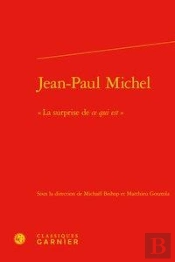Jean-Paul Michel ; ' La Surprise De Ce Qui Est '