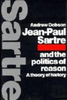 Jean-Paul Sartre And The Politics Of Reason