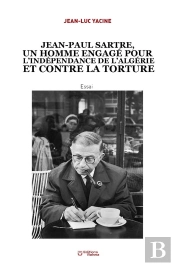 Jean Paul Sartre, Un Homme Engage Pour L Independance De L Algerie Et Contre La Torture