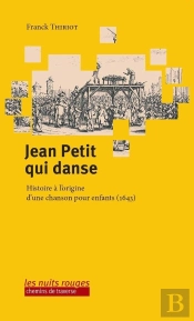 Jean Petit Qui Danse : Histoire À L'Origine D'Une Chanson Pour Enfants (1643)