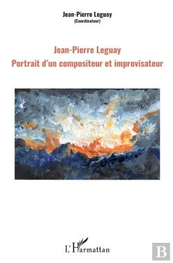 Bertrand.pt - Jean-Pierre Leguay ; Portrait D'Un Compositeur Et Improvisateur