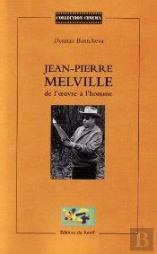 Jean-Pierre Melville : De L'Oeuvre À L'Homme