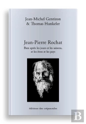 Jean-Pierre Rochat : Bien Après Les Jours Et Les Saisons, Et Les Êtres Et Les Pays