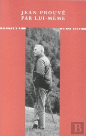 Jean Prouvé Par Lui-Même