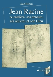 Jean Racine Sa Carrière, Ses Amours, Ses Oeuvres Et Son Dieu