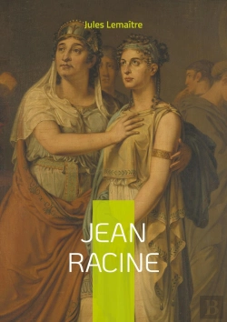 Bertrand.pt - Jean Racine : Une Plongée Magistrale Dans La Vie Et L'Oeuvre Du Génie Du Théâtre Classique Français