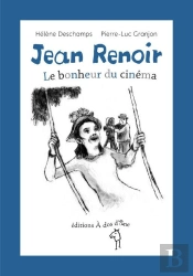 Jean Renoir ; Le Bonheur Au Cinéma