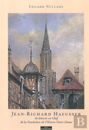 Jean-Richard Haeusser : Architecte En Chef De La Fondation De L'Oeuvre Notre-Dame