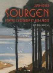 Jean-Roger Sourgen. Peintre D'Hossegor Et Des Landes