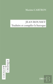 Jean Rousset : Traduire Et Complier Le Baroque