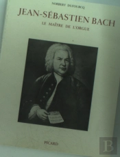Jean-Sébastien Bach, Le Maître De L'Orgue.