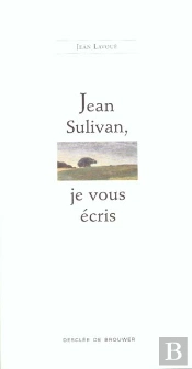 Jean Sulivan, Je Vous Écris