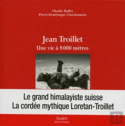 Bertrand.pt - Jean Troillet ; Une Vie À 8000 Mètres